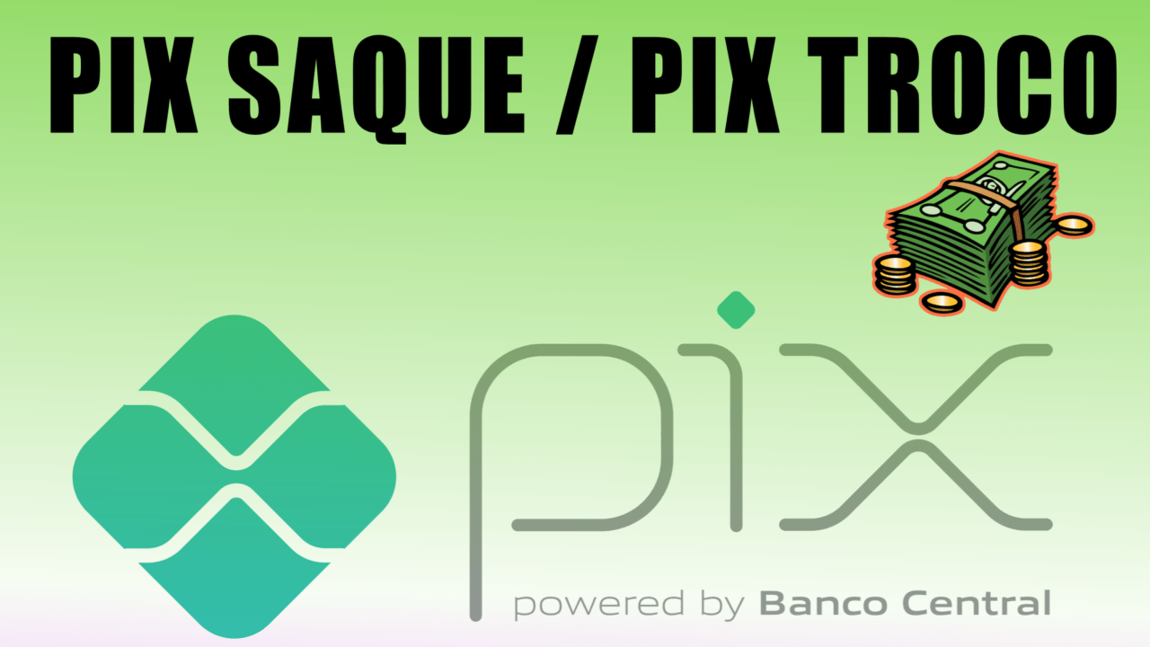 Pix saque e pix troco, saiba tudo!