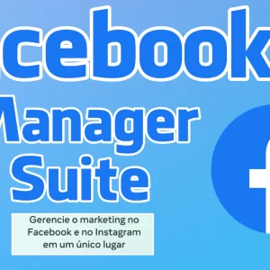 Facebook Manager Suite: O Guia Definitivo para uma Gestão Eficiente das Redes Sociais