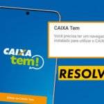 Como resolver o problema do Caixa Tem não abre devido ao navegador Web
