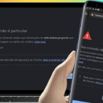 "Aviso “Sua conexão não é particular” surge para aumentar a segurança do usuário; veja como resolver o problema no Android e iOS