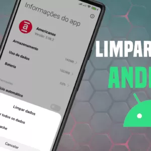 Como (e quando) limpar o cache ou os dados do aplicativo no Android